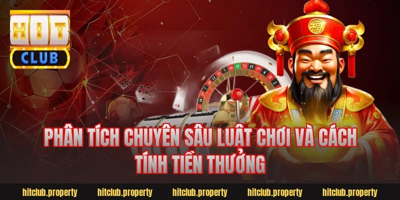 Phân tích chuyên sâu luật chơi và cách tính tiền thưởng