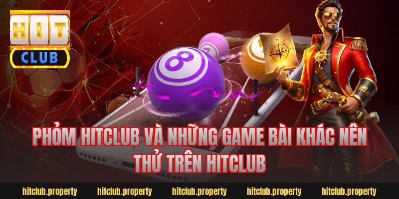 Phỏm hitclub và những game bài khác nên thử trên hitclub