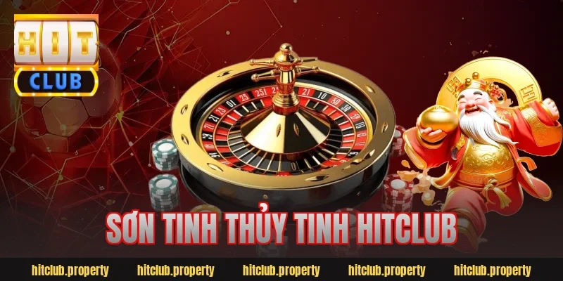 sơn tinh thủy tinh hitclub