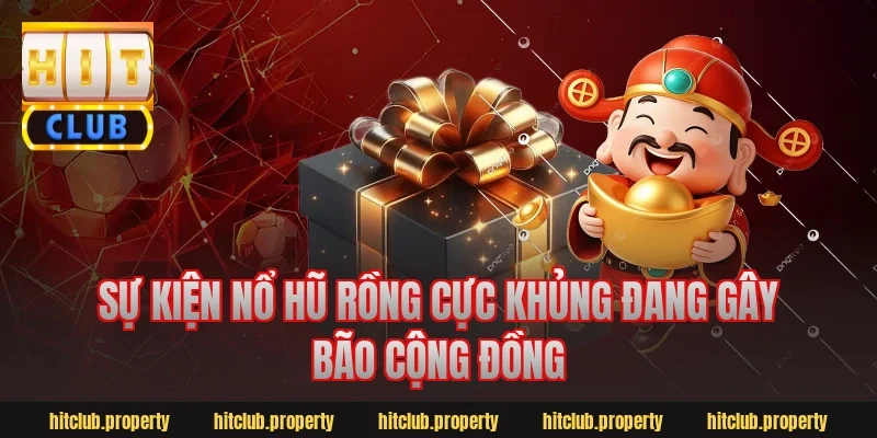 Sự Kiện Nổ Hũ Rồng Cực Khủng Đang Gây Bão Cộng Đồng