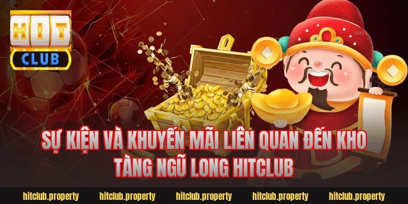 Sự kiện và khuyến mãi liên quan đến kho tàng ngũ long hitclub