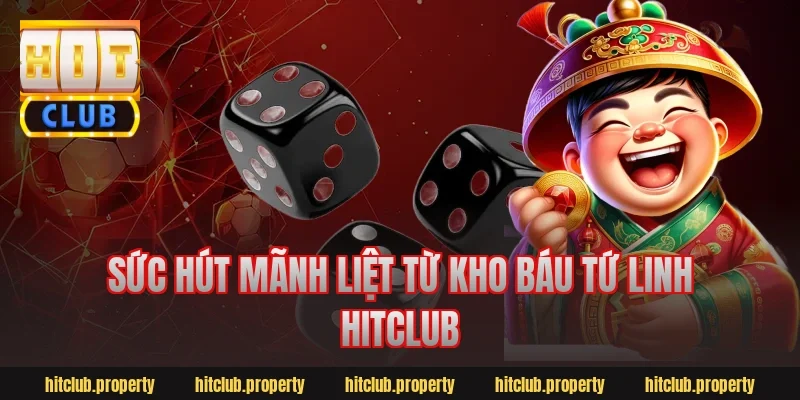 Sức hút mãnh liệt từ kho báu tứ linh hitclub