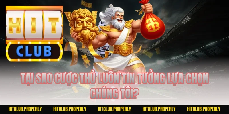 Tại sao cược thủ luôn tin tưởng lựa chọn chúng tôi?