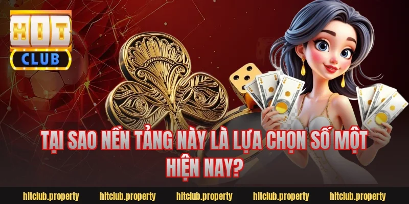 Tại sao nền tảng này là lựa chọn số một hiện nay?