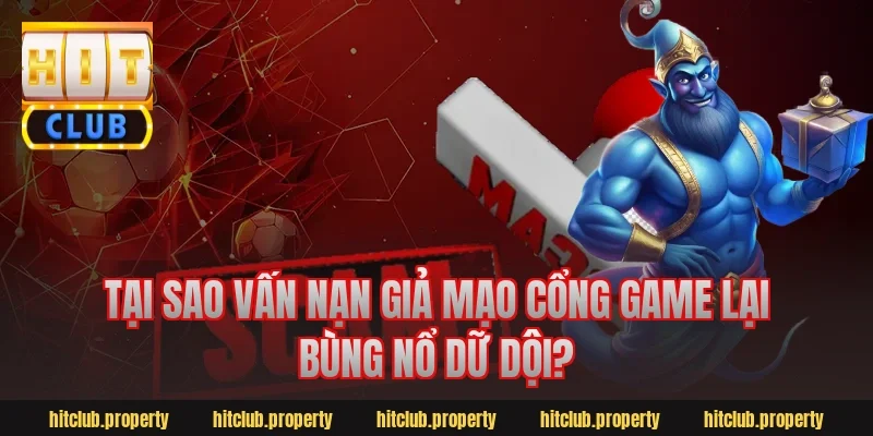 Tại Sao Vấn Nạn Giả Mạo Cổng Game Lại Bùng Nổ Dữ Dội?