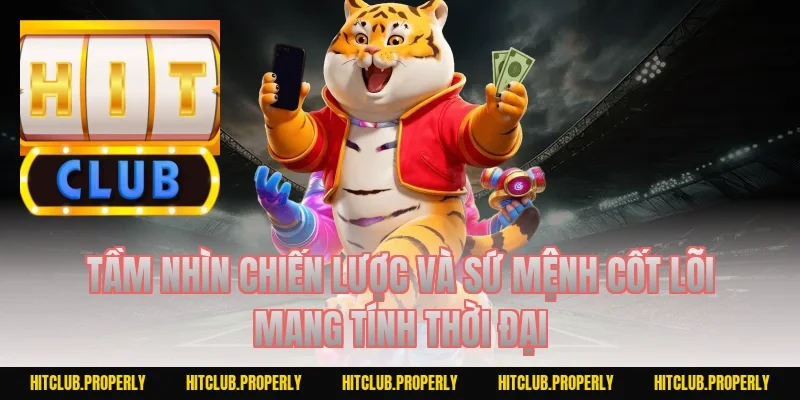 Tầm nhìn chiến lược và sứ mệnh cốt lõi mang tính thời đại