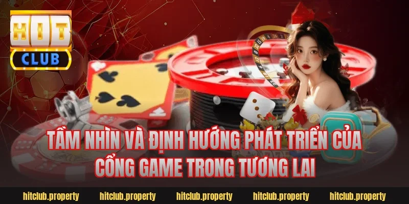 Tầm Nhìn Và Định Hướng Phát Triển Của Cổng Game Trong Tương Lai