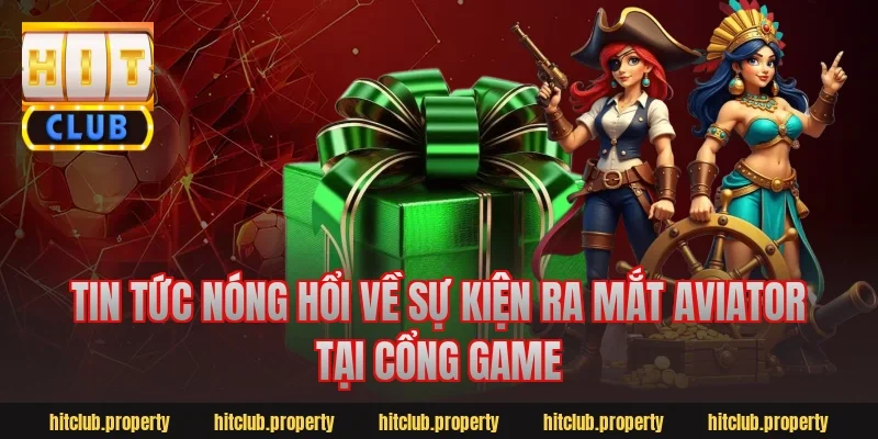 Tin Tức Nóng Hổi Về Sự Kiện Ra Mắt Aviator Tại Cổng Game