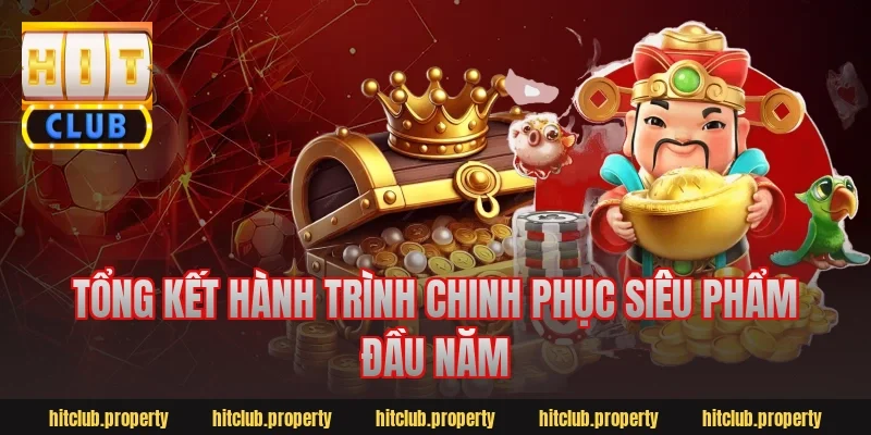 Tổng Kết Hành Trình Chinh Phục Siêu Phẩm Đầu Năm