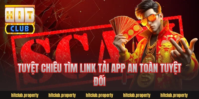 Tuyệt Chiêu Tìm Link Tải App An Toàn Tuyệt Đối