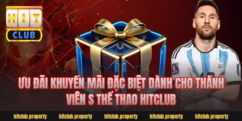 Ưu đãi khuyến mãi đặc biệt dành cho thành viên s thể thao hitclub