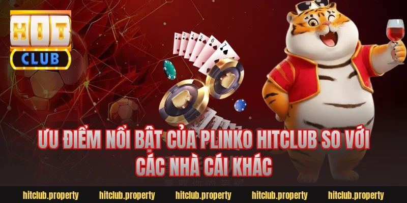 Ưu điểm nổi bật của Plinko Hitclub so với các nhà cái khác