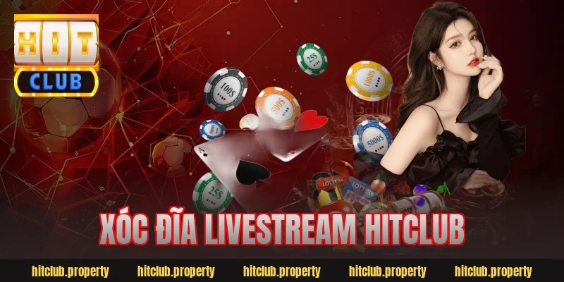xóc đĩa livestream hitclub